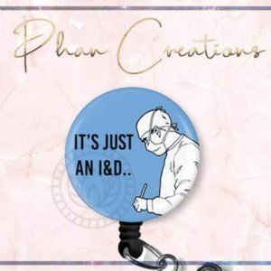 It's Just An I&D Retractable Badge Reel Funny OR Circulator CRNA Nurse ID Holder